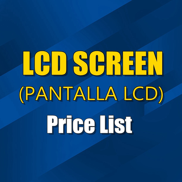 Price List: LCD SCREEN (PANTALLA LCD)