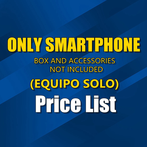 Smartphones Price List: SMARTPHONE ONLY (EQUIPO SOLO)