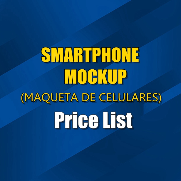 Price List: SMARTPHONE MOCKUP (MAQUETA DE CELULARES)